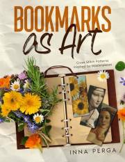 Bookmarks as Art: Cross Stitch Patterns Inspired by Masterpieces (Miniature Painting Cross Stitch Patterns Book 2)