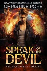 Speak of the Devil: A Demonic Urban Fantasy (Vegas Slayers Book 1)