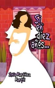 Si en diez años... (Si en diez... nº 1) (Spanish Edition)