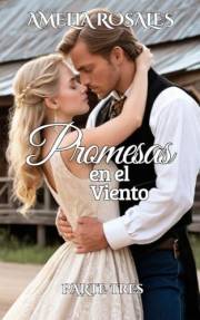 Promesas en el Viento Una Novela Romántica del Oeste: Tercera entrega de la serie Pasiones en Silver Creek (Novelas Romántica