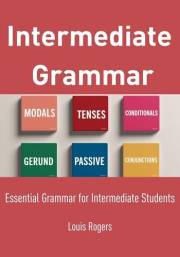 Intermediate Grammar: Essential grammar for intermediate students (Intermediate English)