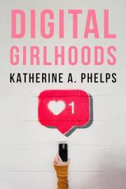 Digital Girlhoods