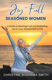 Joy-Full Seasoned Women: A Guide to Bearing Fruit and Radiating Joy in Your Second Half of Life (Light Up Your Life)