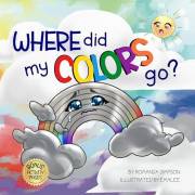 Where Did My Colors Go?: Learn colors and explore nature! Bonus nature activity pages for ages 3-10