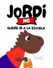 Jordi no quiere ir a la escuela (Spanish Edition)