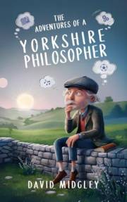 The Adventures Of A Yorkshire Philosopher