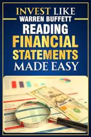 Invest Like Warren Buffett - Reading Financial Statements Made Easy