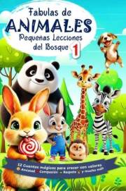 Pequeñas Lecciones del Bosque: Fábulas de Animales con bellas enseñanzas : Cuentos infantiles para dormir, historias con valo