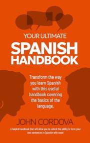 Your Ultimate Spanish Handbook: Speak, Read, and Write Spanish with Ease
