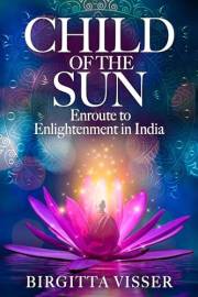Child of the Sun: Enroute to Enlightenment in India