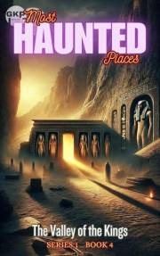 The Valley of the Kings (GKP Most Haunted Places Series 1 Book 4)