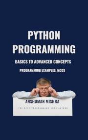 Python Programming: Basics to Advanced Concepts