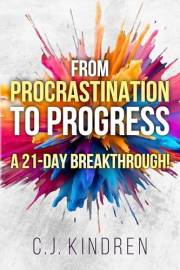 From Procrastination to Progress: A 21-Day Breakthrough! (The Action Accelerator Series)