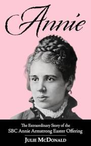 Annie: The Extraordinary Story of the SBC Annie Armstrong Easter Offering (Missionary Biographies)