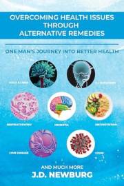 Overcoming Health Issues Through Alternative Remedies: One Man’s Journey Into Better Health