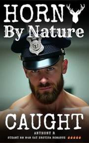 Horny By Nature: Caught (MM Cops Gay Erotica Romance Explicit)