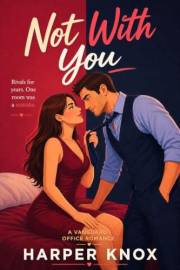 Not With You: A Vanguard Office Romance (Vanguard Office Romances Book 4)