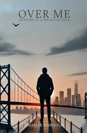 Over Me: Memoirs of a Separated Man
