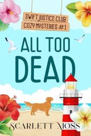 All Too Dead (Swift Justice Club Cozy Mysteries Book 1)