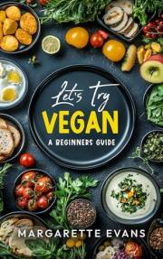 Let's Try Vegan: A Beginners Guide