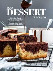 Best Dessert Recipes: A Baking Book for Beginner Cooks; Tasty Treats Sweet to Eat and Effortless to Prepare Like Apple Air Fr