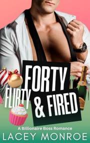 Forty, Flirty & Fired: A Billionaire Boss Romantic Comedy (Forty and Flirty Billionaires Book 1)