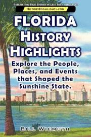 Florida History Highlights: Explore the People, Places, and Events that Shaped the Sunshine State. (History Highlights Series