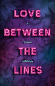 Love Between the Lines: A romance anthology