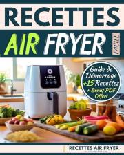 Recettes Air Fryer Facile: Livre cuisine airfryer - Guide de Démarrage + 15 Recettes Faciles et Rapides (French Edition)