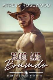 Blood and Bravado: A Sweet and Spicy MM Cowboy Rodeo Romance (Sagebrush Cowboys Book 3)