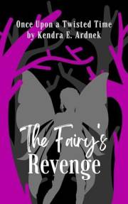 The Fairy's Revenge: Sleeping Beauty Retold (Once Upon a Twisted Time)