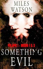 SOMETHING EVIL: VOLUME I: BOOKS 1 & 2