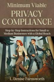 Minimum Viable Privacy Compliance: Step-by-Step Instructions for Small to Medium Businesses with a Global Reach