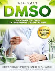DMSO: The Complete Guide to Therapeutic Applications: Discover the benefits of Dimethyl Sulfoxide for pain relief and inflamm