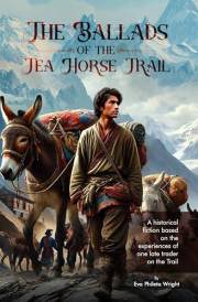 The Ballads of the Tea Horse Trail (Trilogy of the Tea Horse Trail Travelers Book 1)