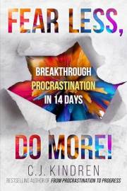 Fear Less, Do More! : Break Through Procrastination in 14 Days (The Action Accelerator Series)