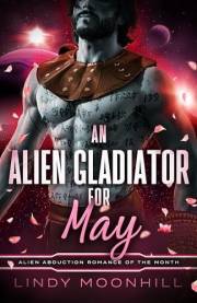 An Alien Gladiator for May (Alien Abduction of the Month)
