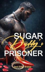 Sugar Daddy's Prisoner: (A Forced Love Romance Novel Book 1) (Sugar Daddy's Prisoner: (A Billionaire Romance Novel))