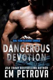 Dangerous Devotion (SEAL Team Blackout Charlie Book 2)