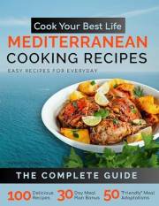 Cook Your Best Life Mediterranean Cooking Recipes: Quick and Easy Mediterranean Recipes with Stunning Photos — Perfect for Al