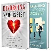 Divorcing and Co-parenting with a Narcissist: Protect Yourself, Shield Your Children, and Break Free with Grace (Self-Develop