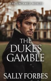 The Duke’s Gamble: A Historical Regency Romance Book (The Untamed Nobles 2)