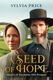 A Seed of Hope (Hearts of Harmony Hill Prequel): An Amish Romance