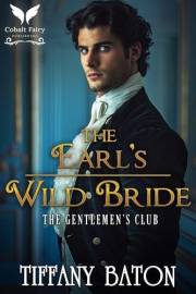 The Earl’s Wild Bride: A Historical Regency Romance Novel (The Gentlemen's Club Book 2)