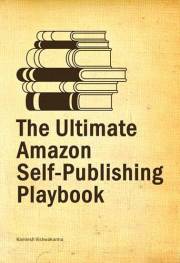 The Ultimate Amazon Self-Publishing Playbook: This beginner's guide, covers from writing to advertising, helping authors to s