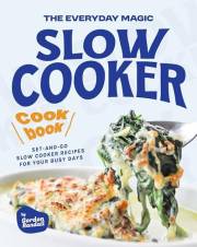 The Everyday Magic Slow Cooker Cookbook: Set-and-Go Slow Cooker Recipes for Your Busy Days