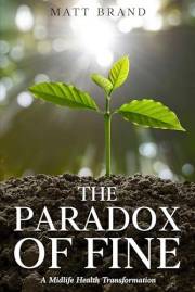 The Paradox of Fine: A Midlife Health Transformation