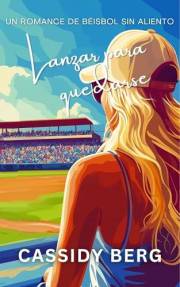 Lanzar para quedarse (Un romance de béisbol sin aliento nº 2) (Spanish Edition)