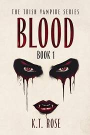 Blood (The Trish Vampire Series: A Vampire Horror Thriller Saga Book 1)