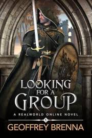 Looking For A Group: A LitRPG adventure (Real World Online - A LitRPG Progression Series Book 1)